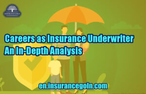 Careers as Insurance Underwriter: An In-Depth Analysis