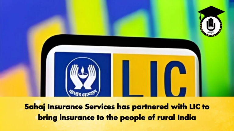 Sahaj Insurance Services has partnered with LIC to bring insurance to the people of rural India Sahaj Insurance Services has partnered with LIC to bring insurance to the people of rural India
