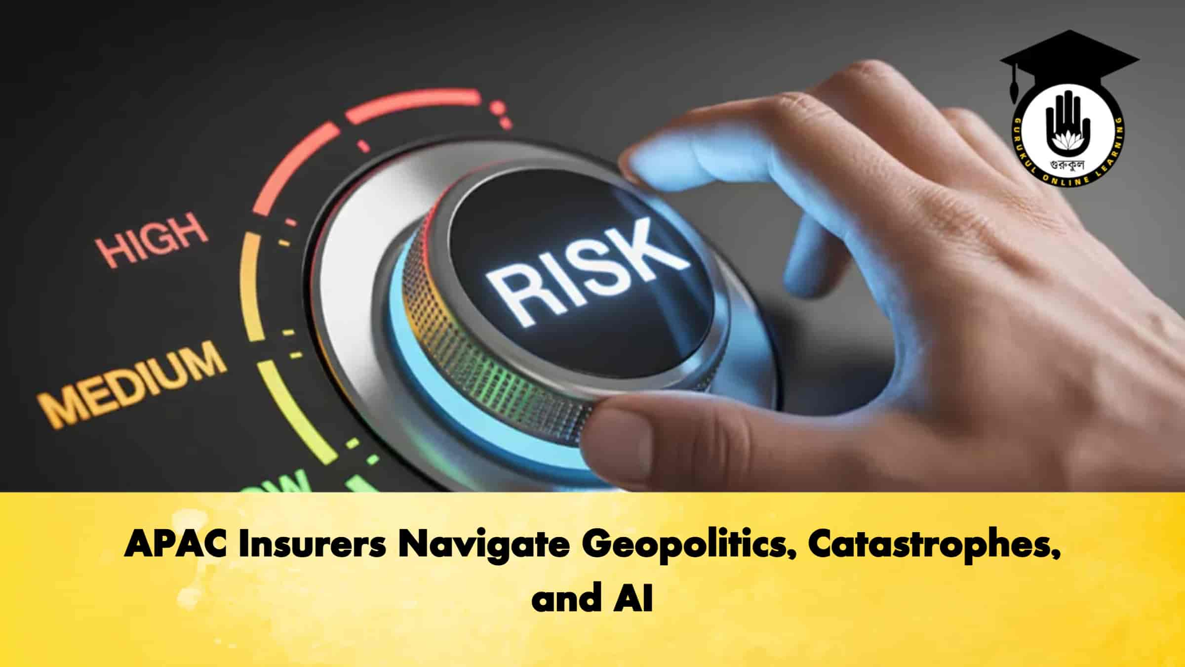 APAC Insurers Navigate Geopolitics, Catastrophes, and AI