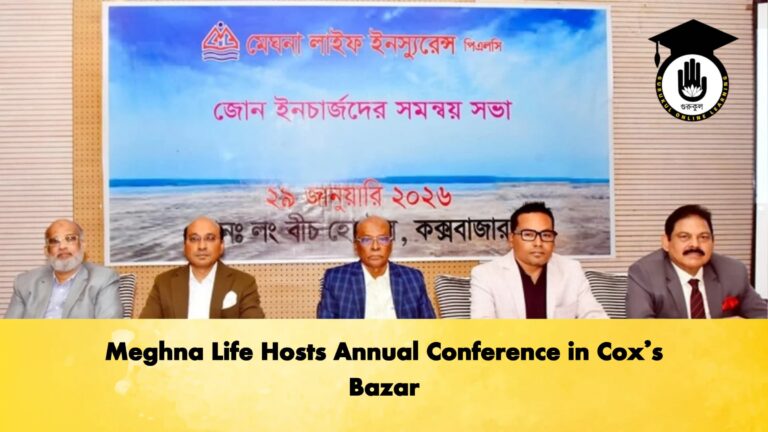 Meghna Life Hosts Annual Conference in Coxs Bazar Meghna Life Hosts Annual Conference in Cox’s Bazar