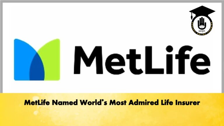 MetLife Named Worlds Most Admired Life Insurer MetLife Named World’s Most Admired Life Insurer
