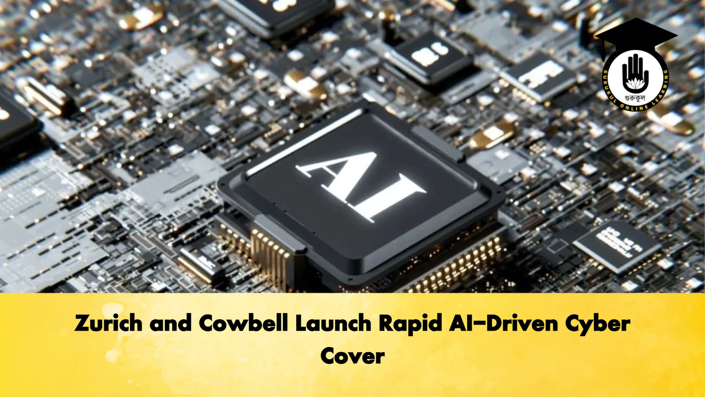 Zurich and Cowbell Launch Rapid AI Driven Cyber Cover Zurich and Cowbell Launch Rapid AI-Driven Cyber Cover