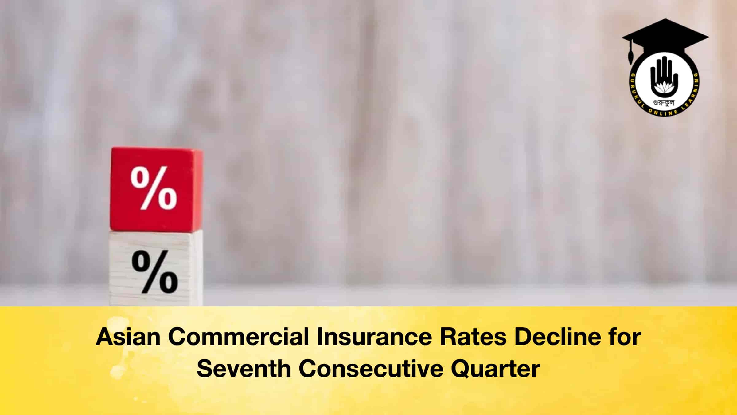 Asian Commercial Insurance Rates Decline for Seventh Consecutive Quarter