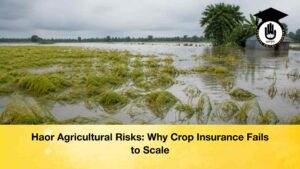 Haor Agricultural Risks Why Crop Insurance Fails to Scale