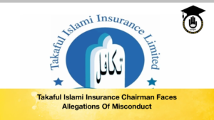 Takaful Islami Insurance Chairman Faces Allegations Of Misconduct 2 Takaful Islami Insurance Chairman Faces Allegations Of Misconduct (2)