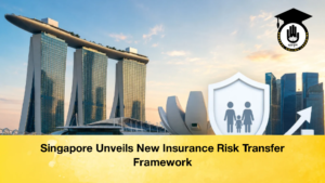 Singapore Unveils New Insurance Risk Transfer Framework 2 Singapore Unveils New Insurance Risk Transfer Framework (2)