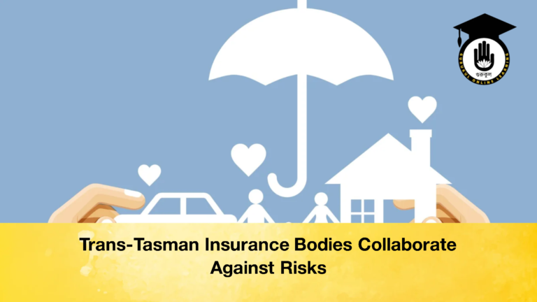 Trans Tasman Insurance Bodies Collaborate Against Risks 1 Trans-Tasman Insurance Bodies Collaborate Against Risks