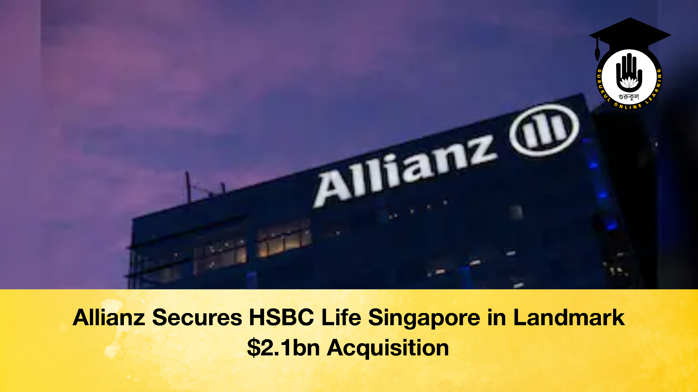 Allianz Secures HSBC Life Singapore in Landmark 2.1bn Acquisition 3 Allianz Secures HSBC Life Singapore in Landmark $2.1bn Acquisition