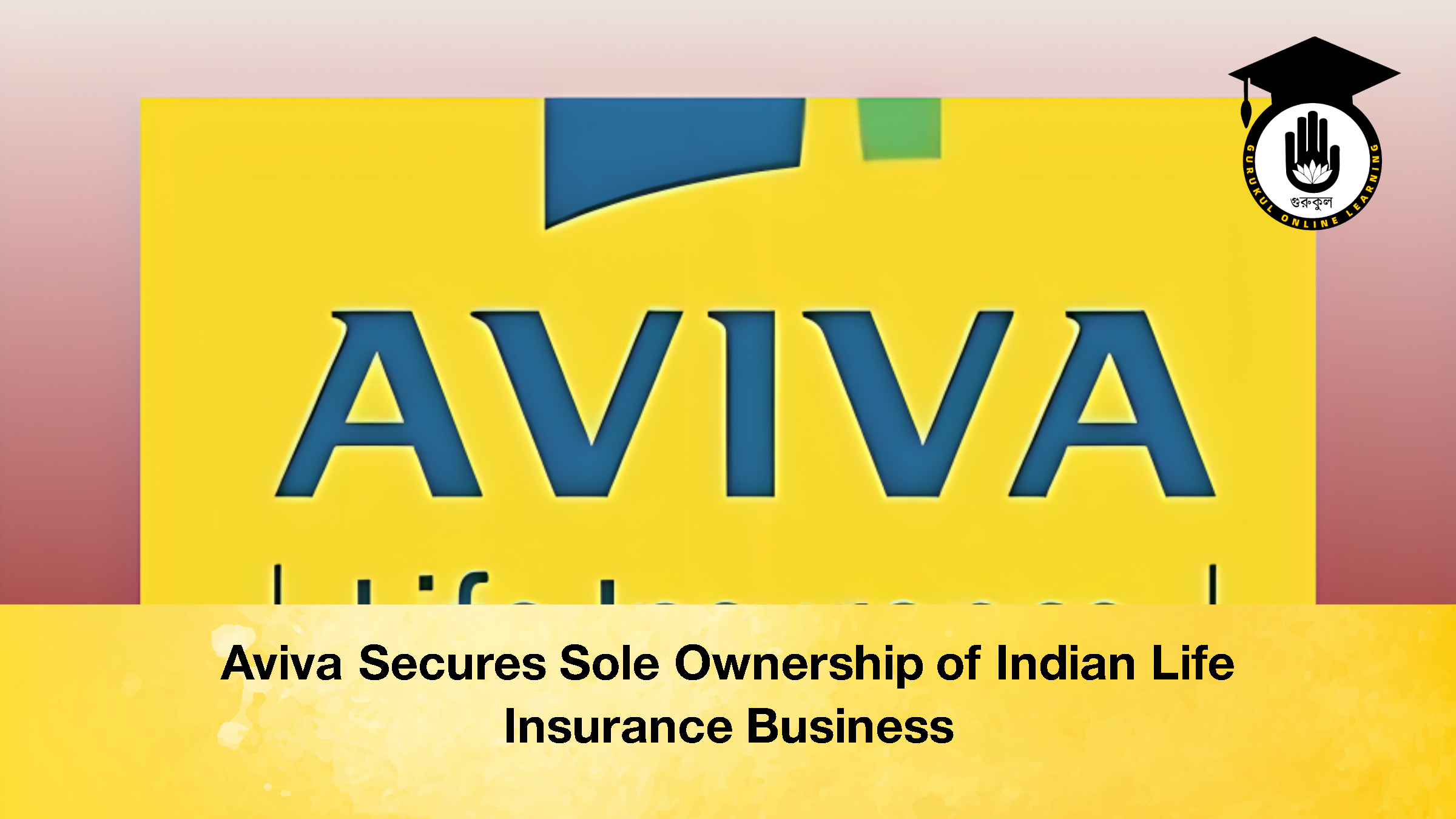 Aviva Secures Sole Ownership of Indian Life Insurance Business 1 Aviva Secures Sole Ownership of Indian Life Insurance Business