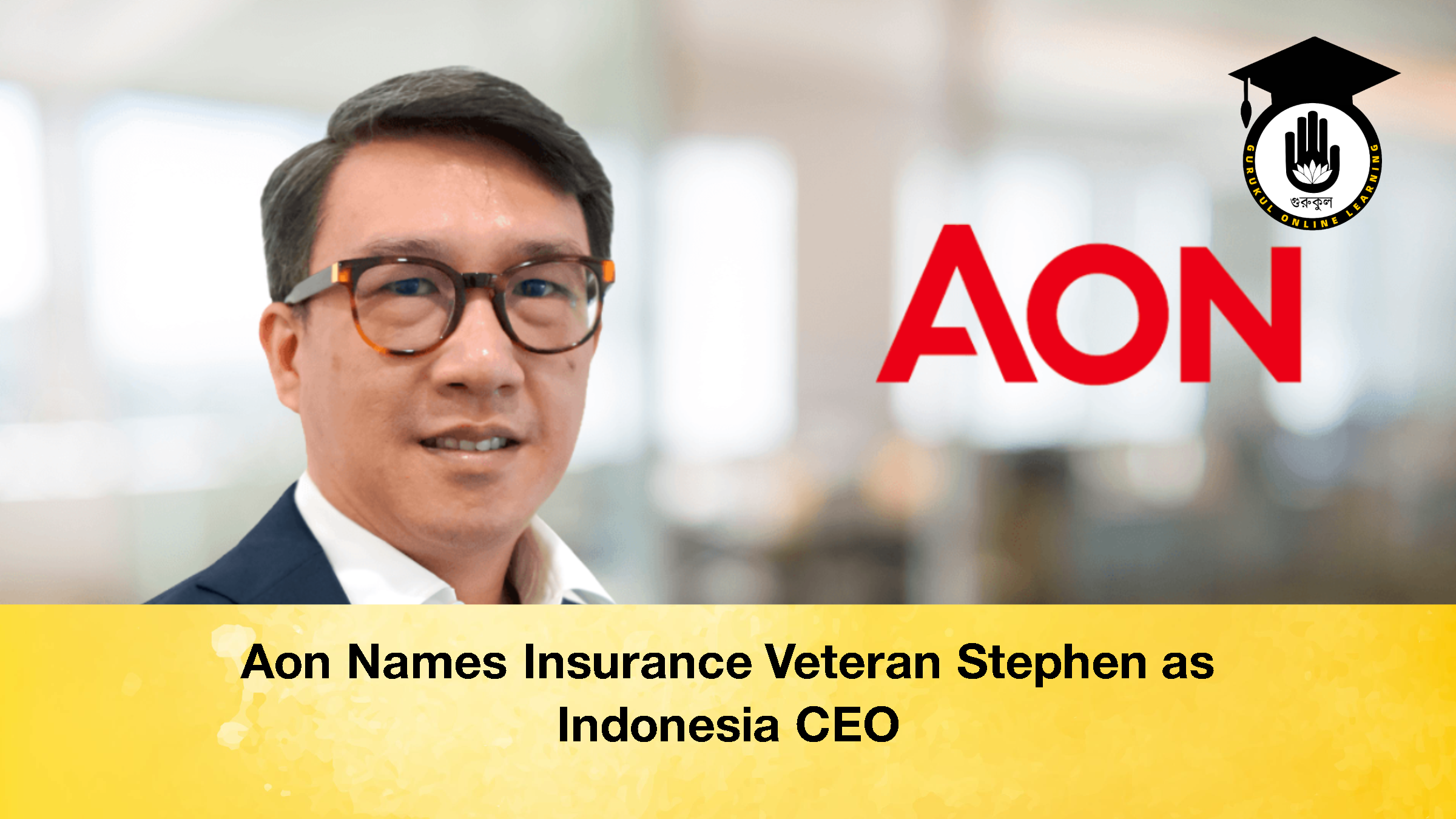 Aon Names Insurance Veteran Stephen as Indonesia CEO 2 Aon Names Insurance Veteran Stephen as Indonesia CEO