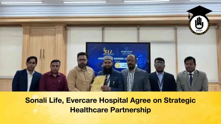 Sonali Life, Evercare Hospital Agree on Strategic Healthcare Partnership