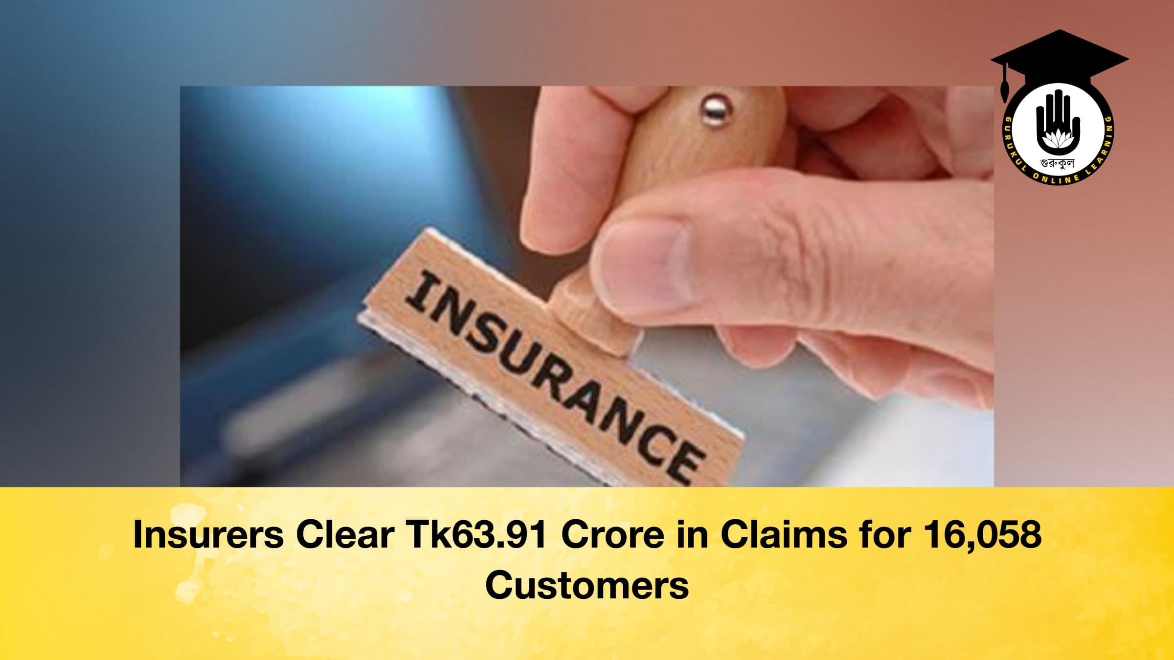 Insurers Clear Tk63.91 Crore in Claims for 16,058 Customers